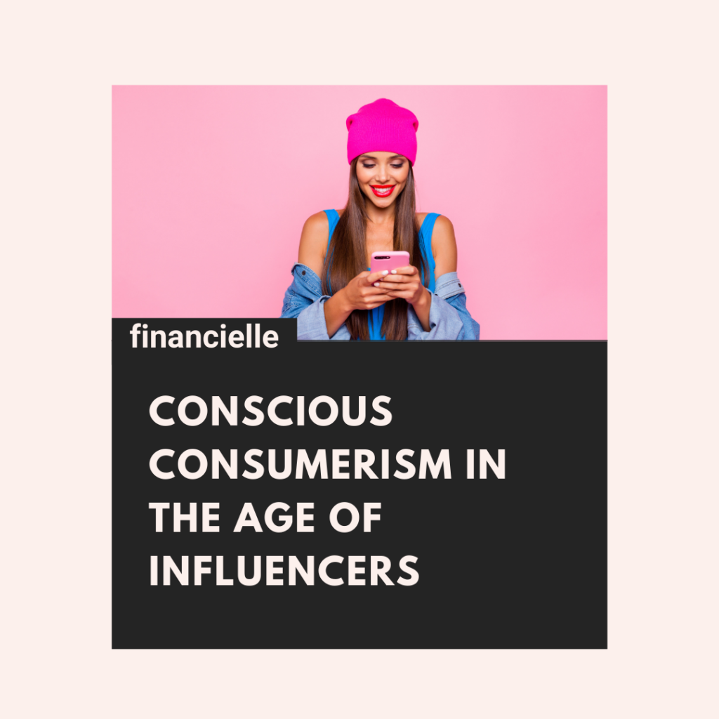 conscious consumerism|how to be an ethical conscious consumer in the influencer market