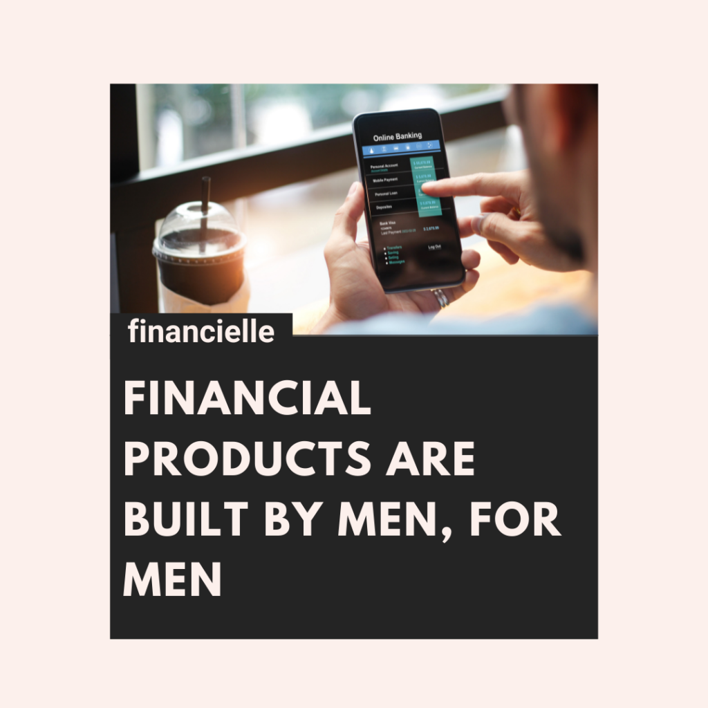 financial products build by men for men women investing more men than women|