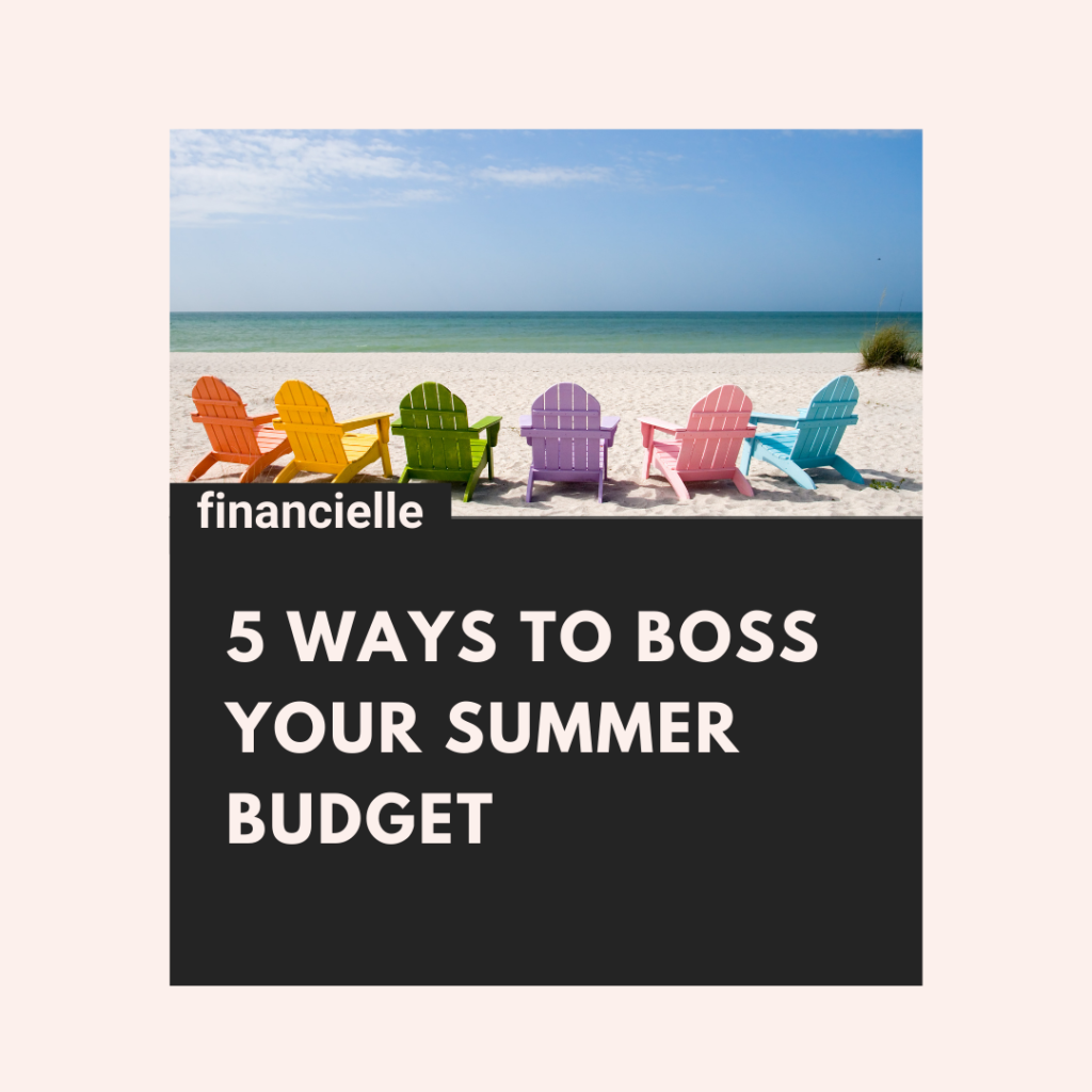5 ways to boss your summer budget|